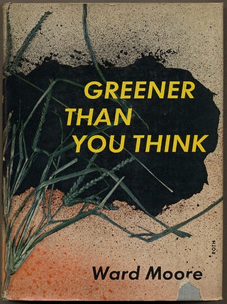 Item #8440 GREENER THAN YOU THINK. Ward Moore