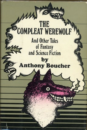 Item #8597 THE COMPLEAT WEREWOLF: AND OTHER STORIES OF FANTASY AND SCIENCE FICTION. Anthony...