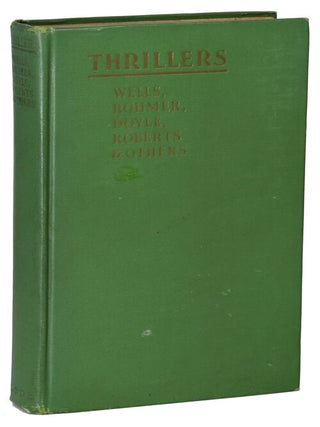 Item #8728 THRILLERS: STARTLING TALES BY WELLS, DOYLE, ROHMER, ROBERTS AND OTHERS. Anonymous