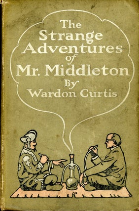 Item #8775 THE STRANGE ADVENTURES OF MR. MIDDLETON. Wardon Allan Curtis