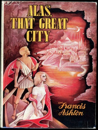 Item #8795 ALAS, THAT GREAT CITY. Francis Ashton