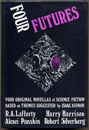 Item #8839 FOUR FUTURES: FOUR ORIGINAL NOVELLAS OF SCIENCE FICTION. Isaac . Lafferty Asimov,...