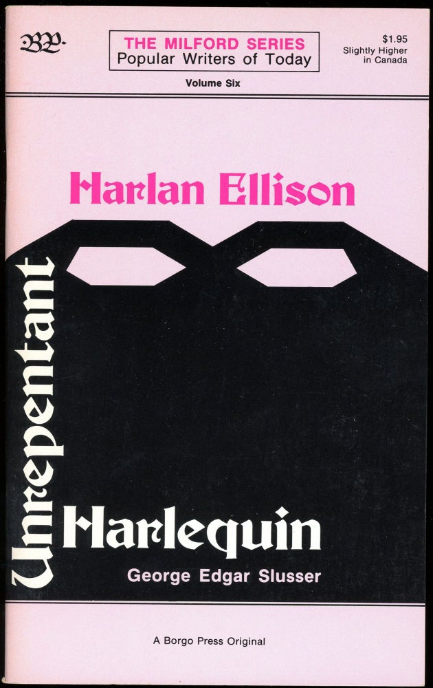 Item #8855 HARLAN ELLISON: UNREPENTANT HARLEQUIN. Harlan Ellison, George Edgar Slusser.