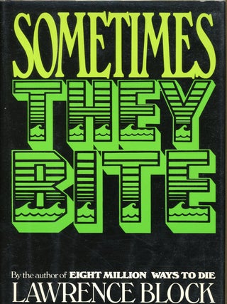 Item #8986 SOMETIMES THEY BITE. Lawrence Block