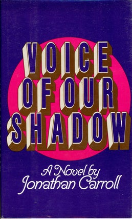 Item #9212 VOICE OF OUR SHADOW. Jonathan Carroll