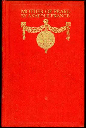 Item #9256 MOTHER OF PEARL. Anatole France, pseudonym Jacques-Anatole-Francois Thibault