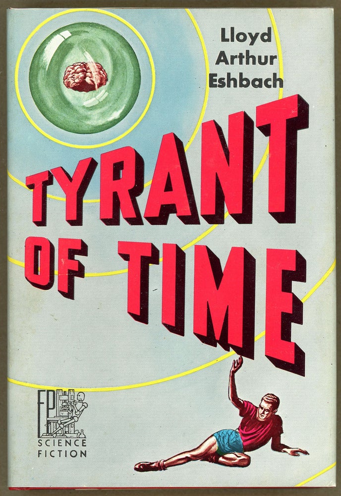 Item #9278 TYRANT OF TIME. Lloyd Arthur Eshbach.