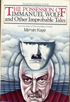 Item #9308 THE POSSESSION OF IMMANUEL WOLF AND OTHER IMPROBABLE TALES. Marvin Kaye