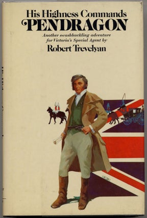 Item #9318 HIS HIGHNESS COMMANDS PENDRAGON. Robert Forrest-Webb, "Robert Trevelyan."