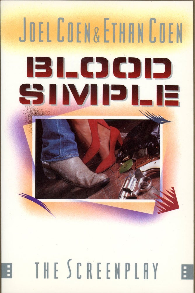 Item #9390 BLOOD SIMPLE: AN ORIGINAL SCREENPLAY BY. Joel Coen, Ethan Coen.