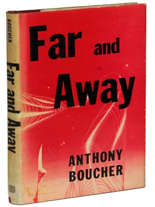Item #9402 FAR AND AWAY: ELEVEN FANTASY AND SCIENCE FICTION STORIES. Anthony Boucher, William...
