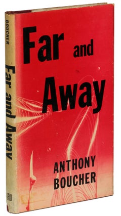 Item #9402 FAR AND AWAY: ELEVEN FANTASY AND SCIENCE FICTION STORIES. Anthony Boucher, William...