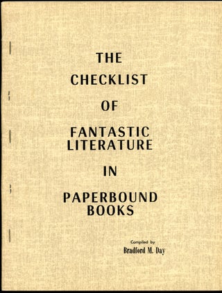 Item #9562 THE CHECKLIST OF FANTASTIC LITERATURE IN PAPERBOUND BOOKS. Bradford M. Day