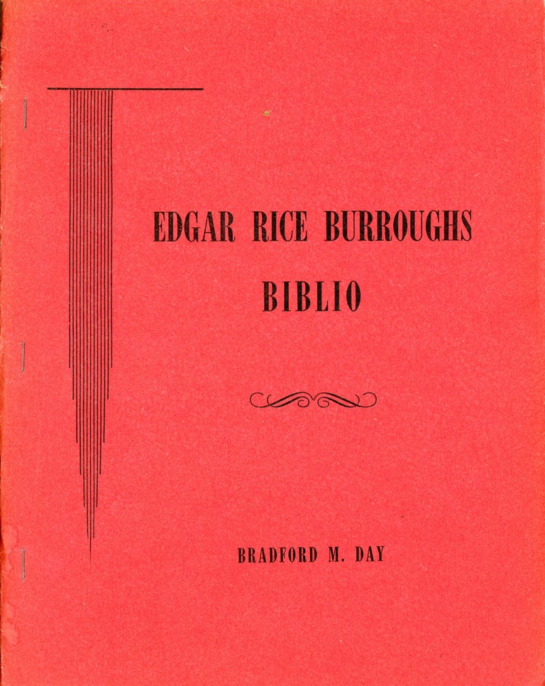 Item #9565 EDGAR RICE BURROUGHS BIBLIO: MATERIALS TOWARD A BIBLIOGRAPHY OF THE WORKS OF EDGAR RICE BURROUGHS. Edgar Rice Burroughs, Bradford M. Day.