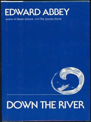Item #9590 DOWN THE RIVER. Edward Abbey
