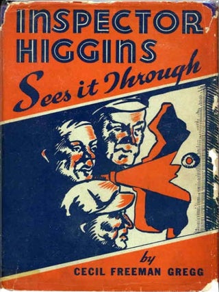 Item #9871 INSPECTOR HIGGINS SEES IT THROUGH. Cecil Freeman Gregg