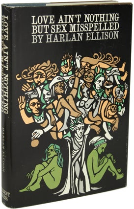 Item #9887 LOVE AIN'T NOTHING BUT SEX MISSPELLED: TWENTY-TWO STORIES. Harlan Ellison