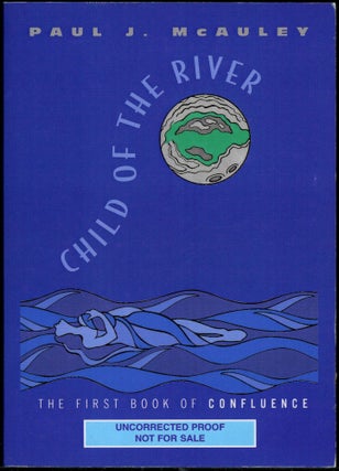 Item #9894 CHILD OF THE RIVER. Paul J. McAuley
